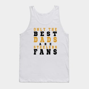 Only the Best Dads are Steelers Fans Tank Top